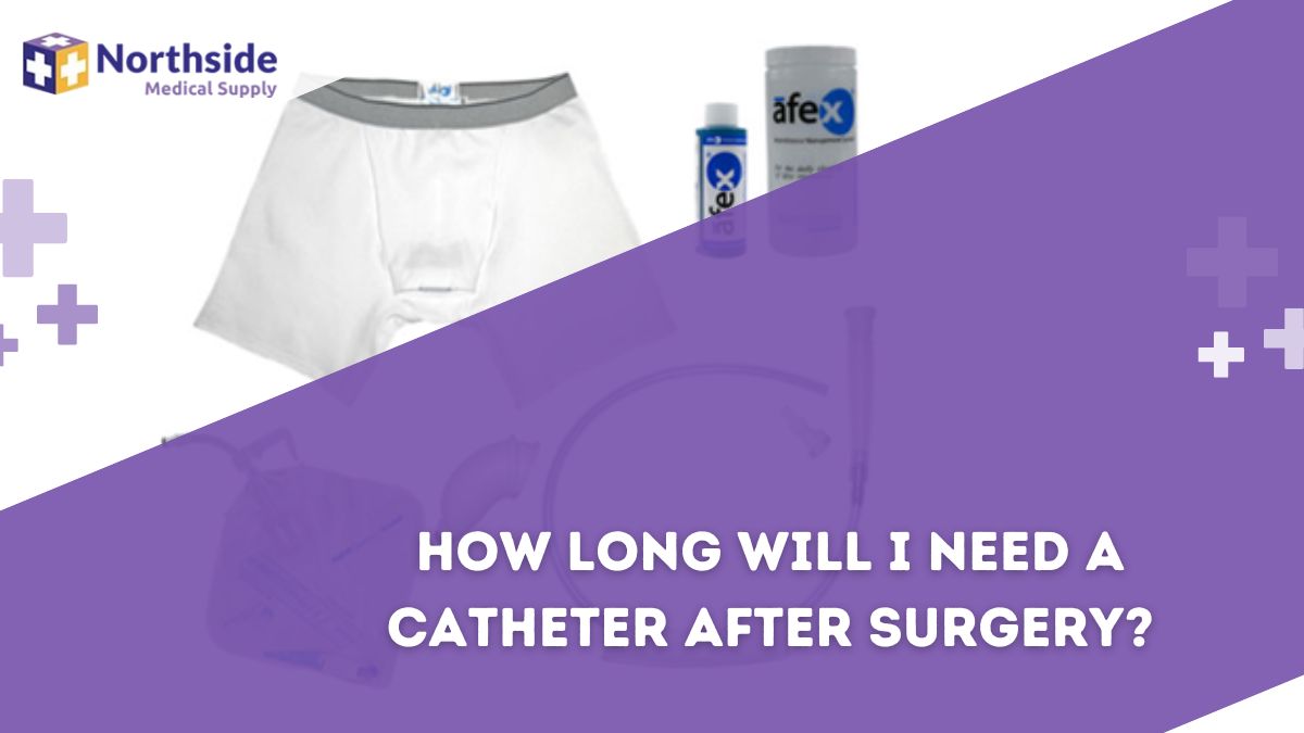 How Long Will I Need a Catheter After Surgery?