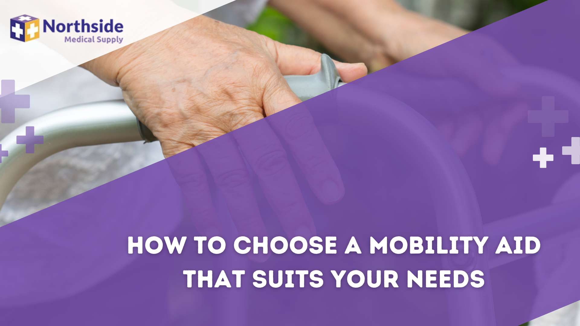 How To Choose a Mobility Aid That Suits Your Needs